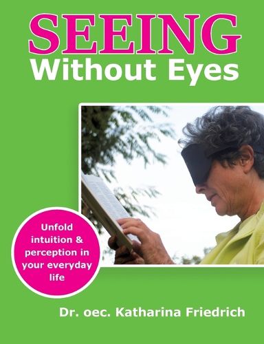 Cover image for Seeing Without Eyes: Unfold intuition & perception in your everyday life