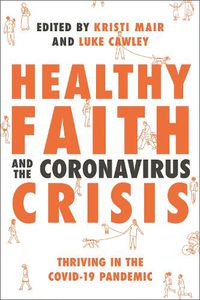 Cover image for Healthy Faith and the Coronavirus Crisis: Thriving in the Covid-19 Pandemic