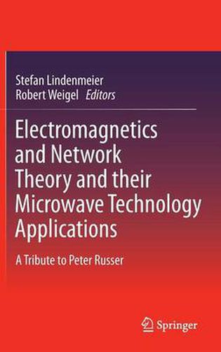 Cover image for Electromagnetics and Network Theory and their Microwave Technology Applications: A Tribute to Peter Russer