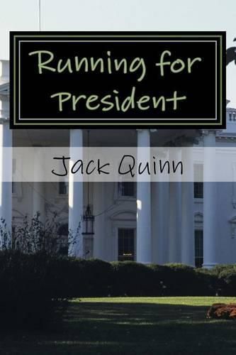 Cover image for Running for President: A Psychopath is Elected President of the United States, a Novel