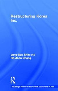 Cover image for Restructuring 'Korea Inc.': Financial Crisis, Corporate Reform, and Institutional Transition