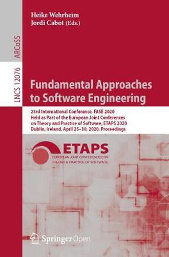 Cover image for Fundamental Approaches to Software Engineering: 23rd International Conference, FASE 2020, Held as Part of the European Joint Conferences on Theory and Practice of Software, ETAPS 2020, Dublin, Ireland, April 25-30, 2020, Proceedings