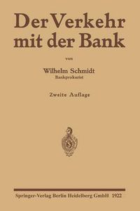 Cover image for Der Verkehr Mit Der Bank: Eine Anleitung Zur Benutzung Des Bankkontos Zur Prufung Von Wechsel-, Effekten- Und Devisenabrechnungen Sowie Kontoauszugen Nebst Zins- Und Provisionsberechnungen