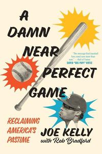 Cover image for A Damn Near Perfect Game: Reclaiming America's Pastime