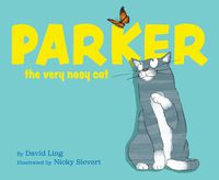 Cover image for Parker, the Very Nosy Cat