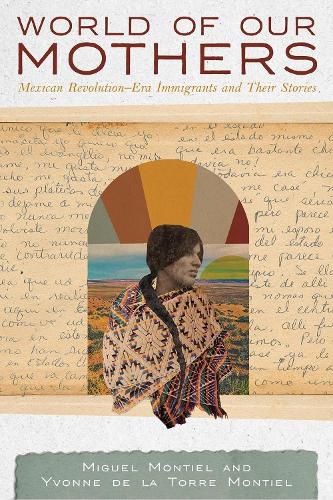 Cover image for World of Our Mothers: Mexican Revolution-Era Immigrants and Their Stories