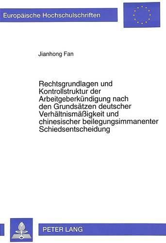 Cover image for Rechtsgrundlagen Und Kontrollstruktur Der Arbeitgeberkuendigung Nach Den Grundsaetzen Deutscher Verhaeltnismaessigkeit Und Chinesischer Beilegungsimmanenter Schiedsentscheidung