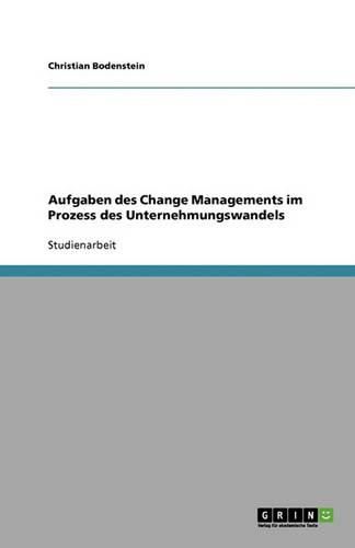 Cover image for Aufgaben des Change Managements im Prozess des Unternehmungswandels