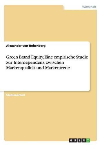 Cover image for Green Brand Equity. Eine empirische Studie zur Interdependenz zwischen Markenqualitat und Markentreue