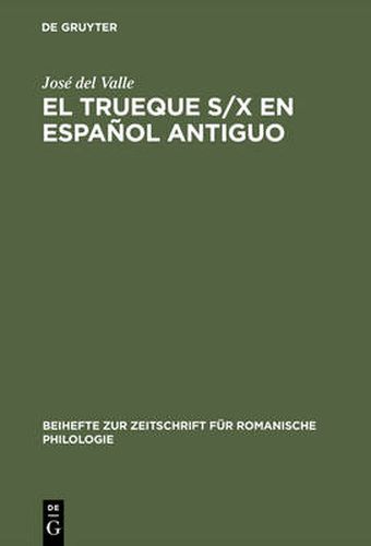 El trueque s/x en espanol antiguo