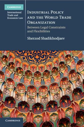 Cover image for Industrial Policy and the World Trade Organization: Between Legal Constraints and Flexibilities