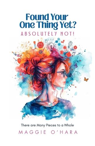 Cover image for Found Your One Thing Yet? Absolutely Not!