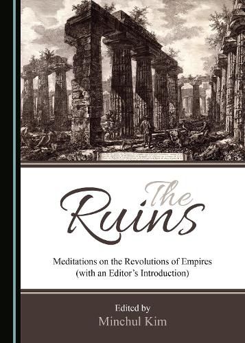 Cover image for The Ruins: Meditations on the Revolutions of Empires (with an Editor's Introduction)