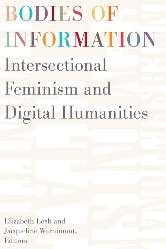 Cover image for Bodies of Information: Intersectional Feminism and the Digital Humanities