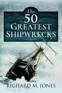 Cover image for The 50 Greatest Shipwrecks