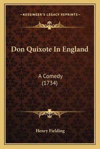 Cover image for Don Quixote in England: A Comedy (1734)