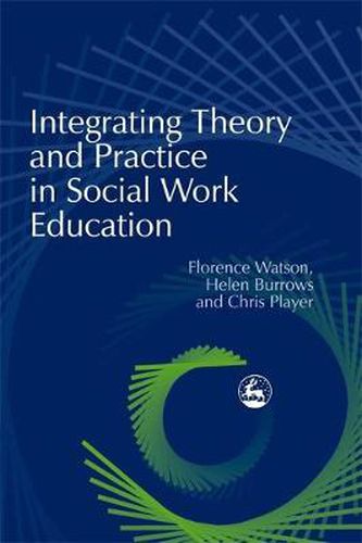 Cover image for Integrating Theory and Practice in Social Work Education