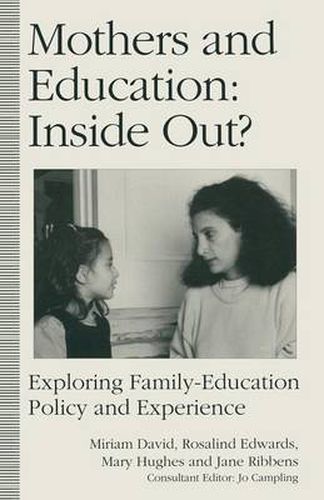 Cover image for Mothers and Education: Inside Out?: Exploring Family-Education Policy And Experience