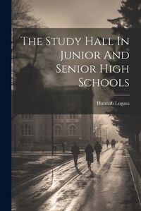 Cover image for The Study Hall In Junior And Senior High Schools