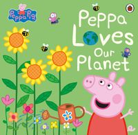 Cover image for Peppa Pig: Peppa Loves Our Planet