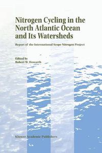 Cover image for Nitrogen Cycling in the North Atlantic Ocean and its Watersheds: Report of the International SCOPE Nitrogen Project