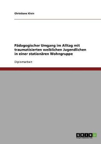 Cover image for Padagogischer Umgang im Alltag mit traumatisierten weiblichen Jugendlichen in einer stationaren Wohngruppe