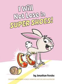 Cover image for I Will Not Lose in Super Shoes!