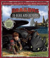 Cover image for DreamWorks Dragons: To Berk and Beyond!: An Explore-and-Create Activity Book and Play Set
