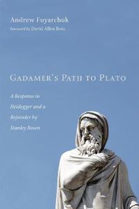 Cover image for Gadamer's Path to Plato: A Response to Heidegger and a Rejoinder by Stanley Rosen