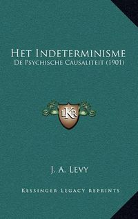 Cover image for Het Indeterminisme: de Psychische Causaliteit (1901)