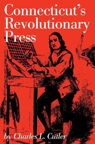 Cover image for Connecticut's Revolutionary Press