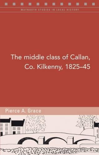 Cover image for The Middle Class of Callan, Co. Kilkenny, 1825-45