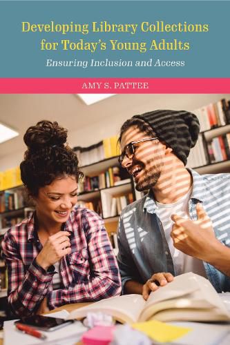 Cover image for Developing Library Collections for Today's Young Adults: Ensuring Inclusion and Access