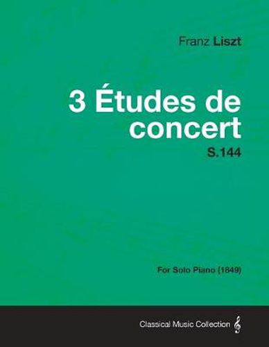 Cover image for 3 Etudes De Concert S.144 - For Solo Piano (1849)