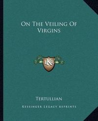 Cover image for On the Veiling of Virgins