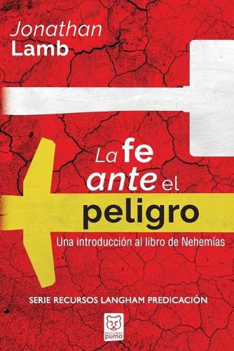 La Fe Ante El Peligro: Una introduccion al libro de Nehemias