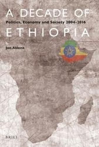 Cover image for A Decade of Ethiopia: Politics, Economy and Society 2004-2016