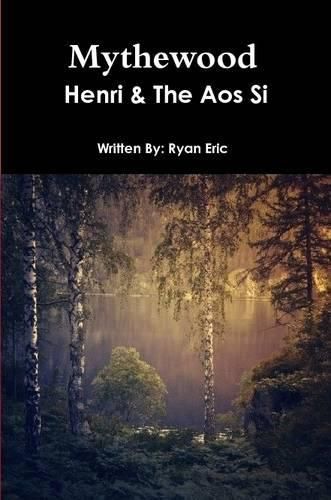 Cover image for Mythewood, Book 1, Henri & the AOS Si (Reprint 3rd Edition)