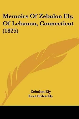 Memoirs of Zebulon Ely, of Lebanon, Connecticut (1825)