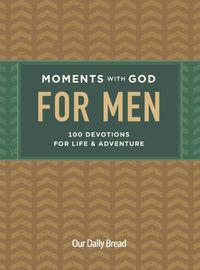 Cover image for Moments with God for Men: 100 Devotions for Life and Adventure