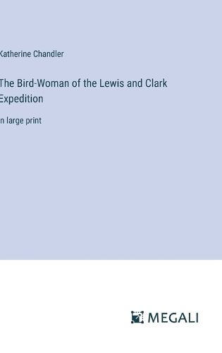 Cover image for The Bird-Woman of the Lewis and Clark Expedition