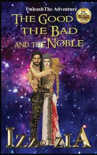 Cover image for Izz of Zia: The Good the Bad and the Noble