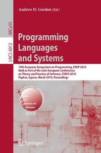 Cover image for Programming Languages and Systems: 19th European Symposium on Programming, ESOP 2010, Held as Part of the Joint European Conferences on Theory and Practice of Software, ETAPS 2010, Paphos, Cyprus, March 20-28, 2010. Proceedings