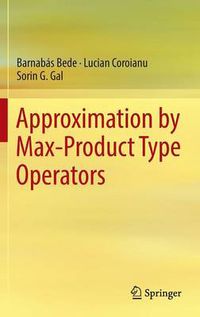 Cover image for Approximation by Max-Product Type Operators