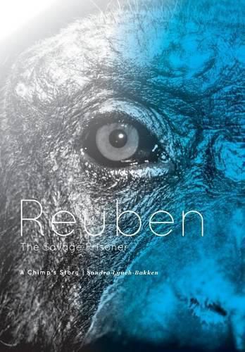 Cover image for Reuben - The Savage Prisoner: A Chimp's Story