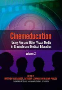 Cover image for Cinemeducation: Using Film and Other Visual Media in Graduate and Medical Education