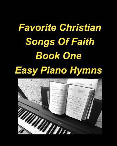 Cover image for Favorite Christian Songs Of faith Book One Easy Piano Hymns