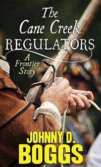 Cover image for The Cane Creek Regulators: A Frontier Story