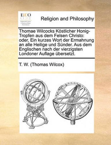 Cover image for Thomae Wilcocks Kostlicher Honig-Tropfen Aus Dem Felsen Christo