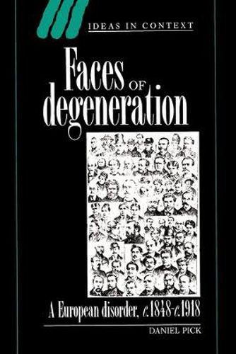 Cover image for Faces of Degeneration: A European Disorder, c.1848-1918